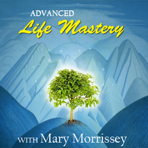 Mary Morrissey's Advanced Life Mastery Course
